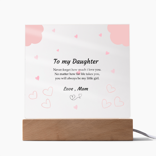 To My Daughter - A Gift She'll Never Forget (LED Square Acrylic Plaque)
