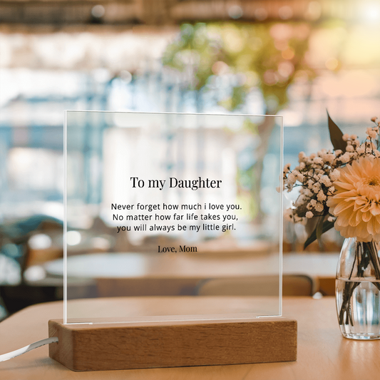 T o My Daughter  - A Gift She'll Never Forget (LED Square Acrylic Plaque)